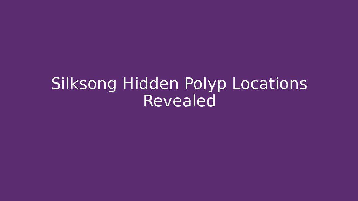 Silksong Hidden Polyp Locations Revealed - Vintage E-Juice