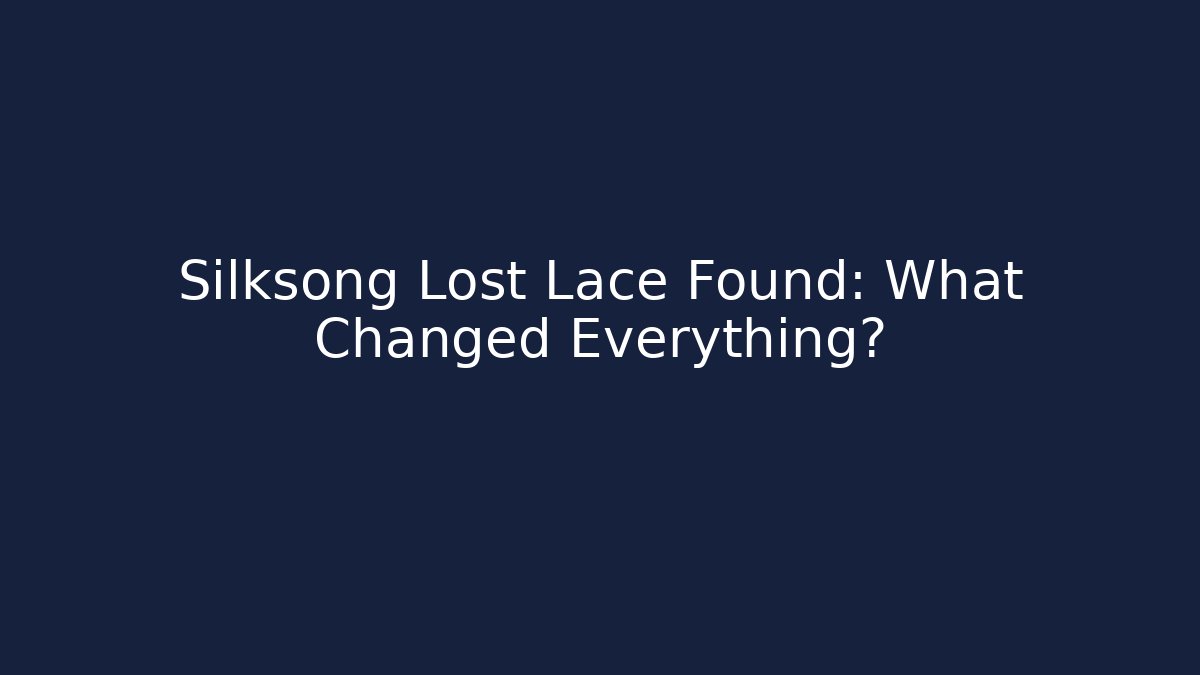 Silksong Lost Lace Found: What Changed Everything? - Vintage E-Juice
