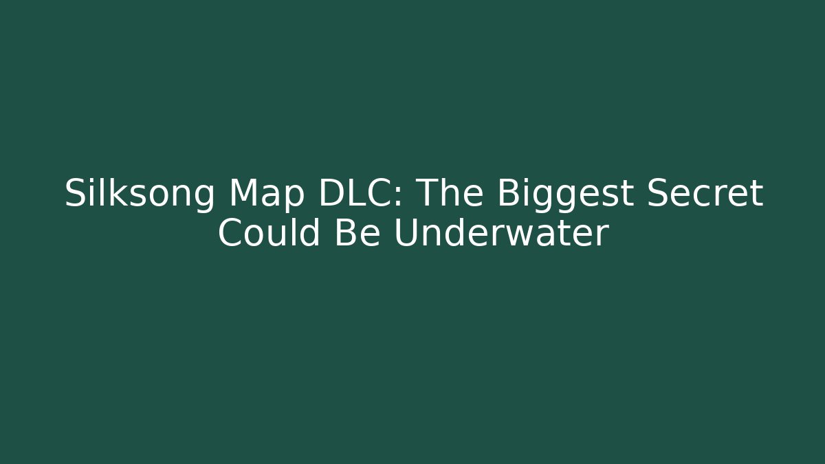Silksong Map DLC: The Biggest Secret Could Be Underwater