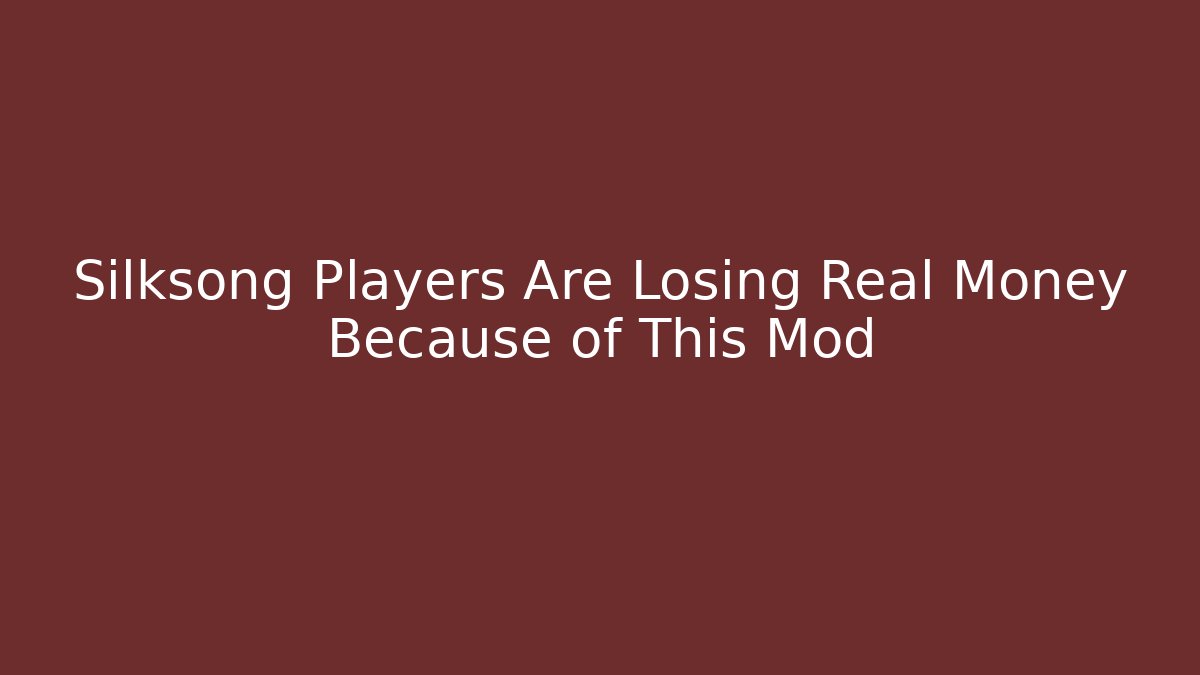 Silksong Players Are Losing Real Money Because of This Mod
