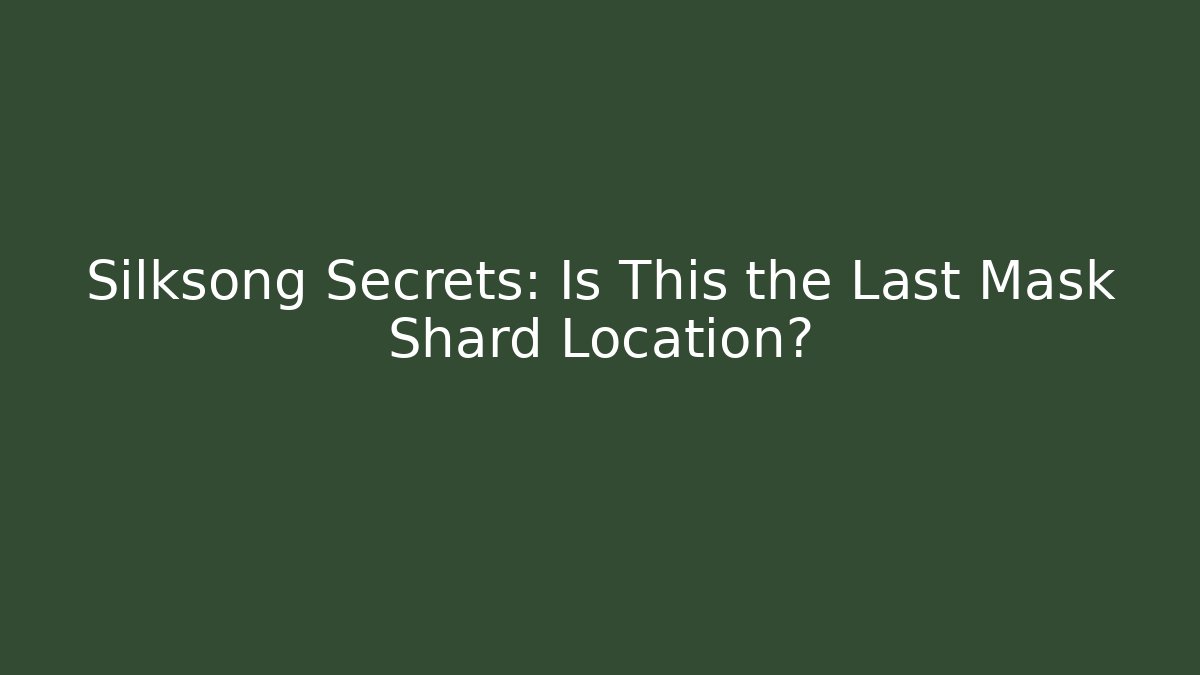 Silksong Secrets: Is This the Last Mask Shard Location?