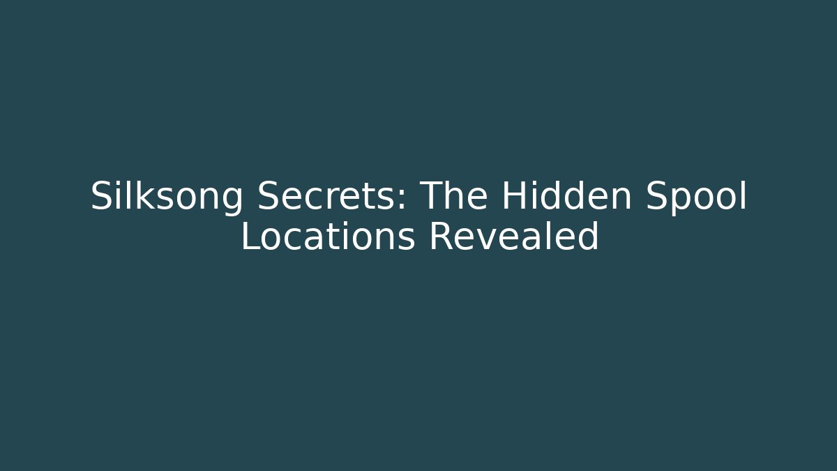 Silksong Secrets: The Hidden Spool Locations Revealed - Vintage E-Juice