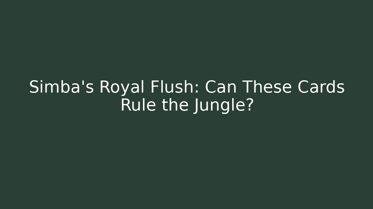 Simba's Royal Flush: Can These Cards Rule the Jungle?