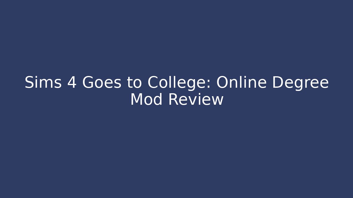 Sims 4 Goes to College: Online Degree Mod Review