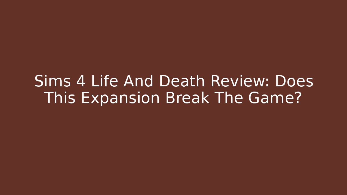 Sims 4 Life And Death Review: Does This Expansion Break The Game?