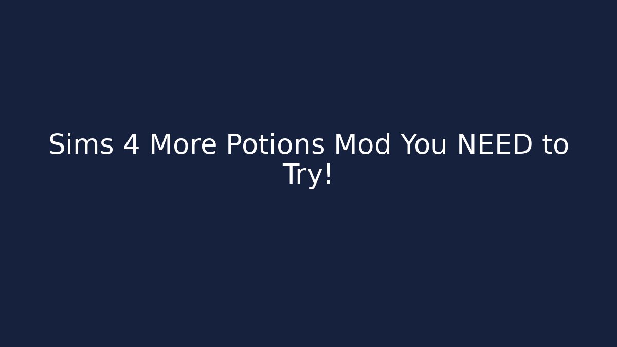 Sims 4 More Potions Mod You NEED to Try!