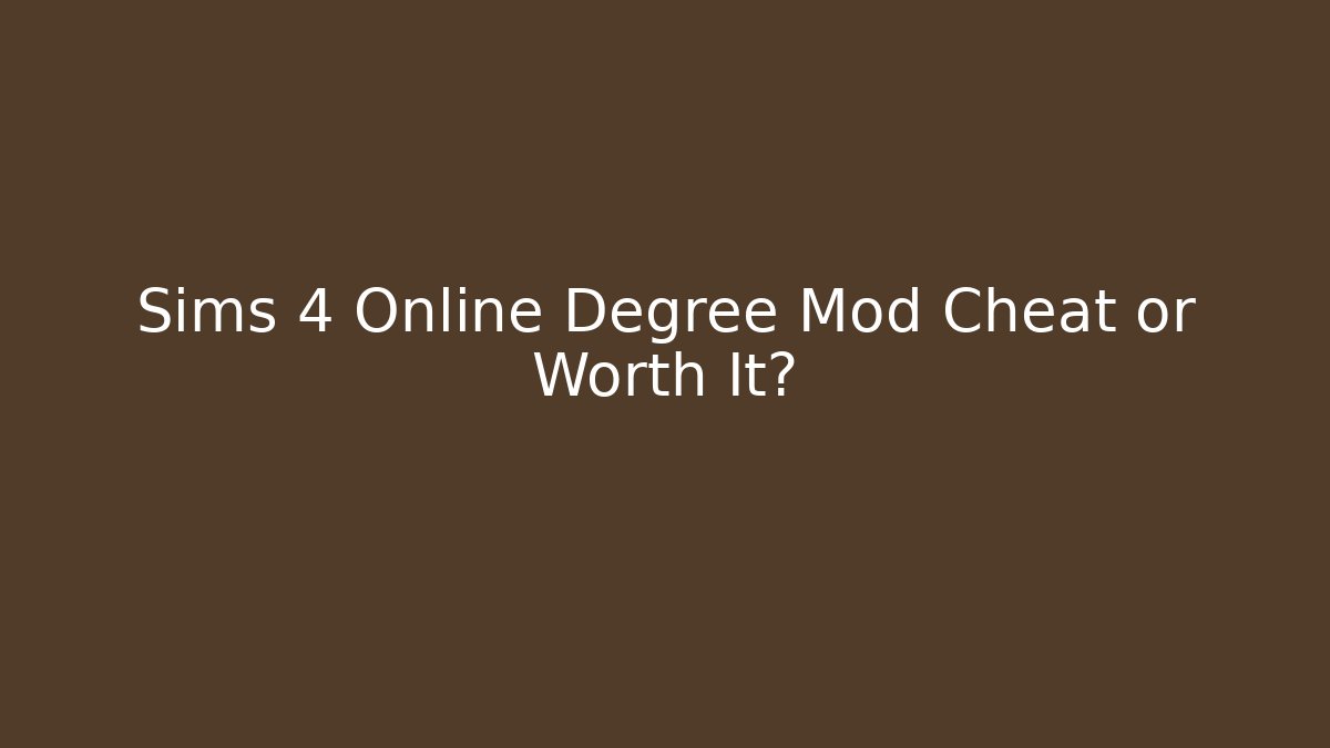 Sims 4 Online Degree Mod Cheat or Worth It?