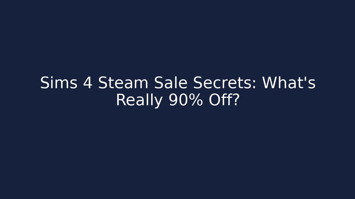Sims 4 Steam Sale Secrets: What’s Really 90% Off? - Vintage E-Juice