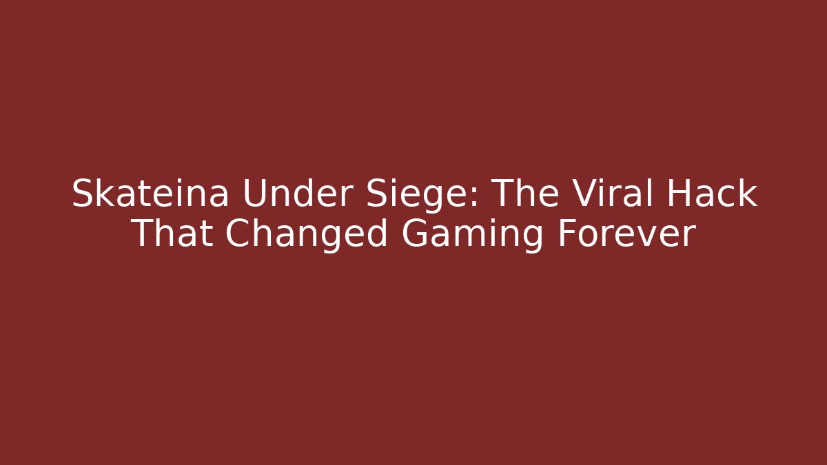 Skateina Under Siege: The Viral Hack That Changed Gaming Forever
