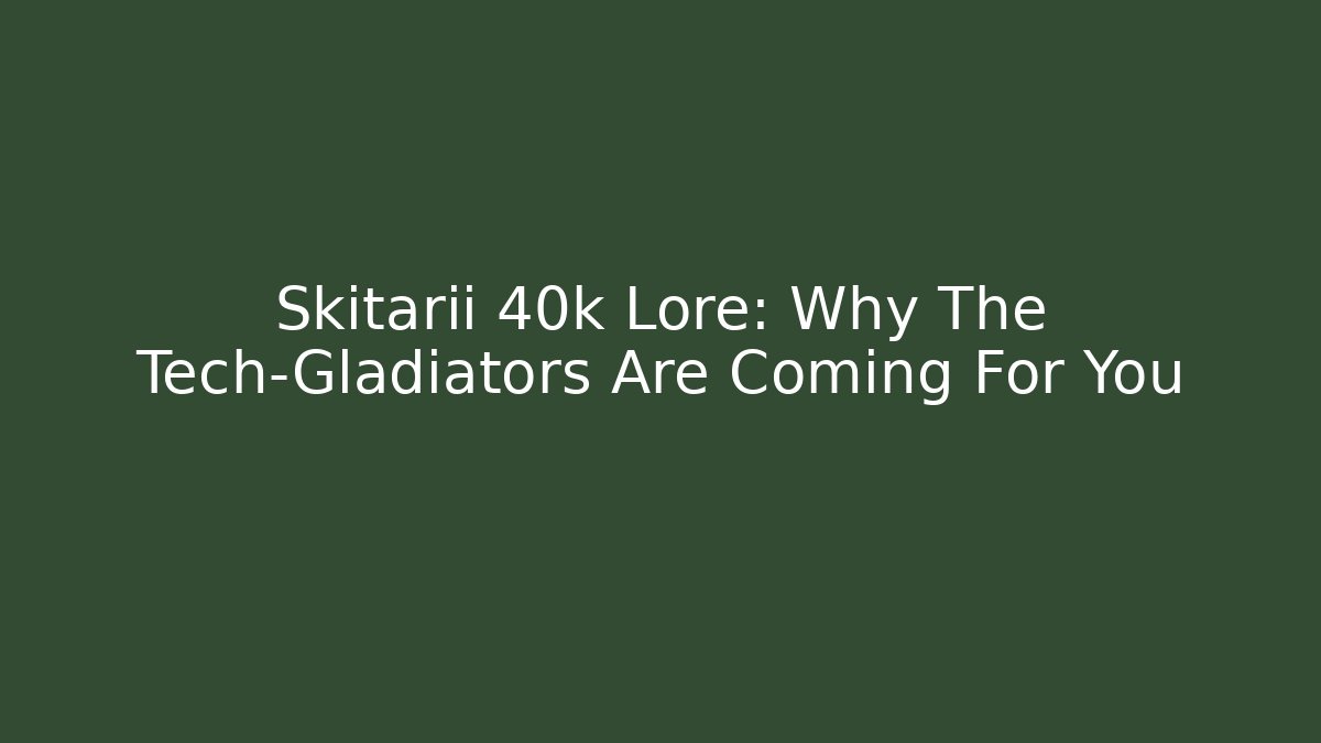 Skitarii 40k Lore: Why The Tech-Gladiators Are Coming For You