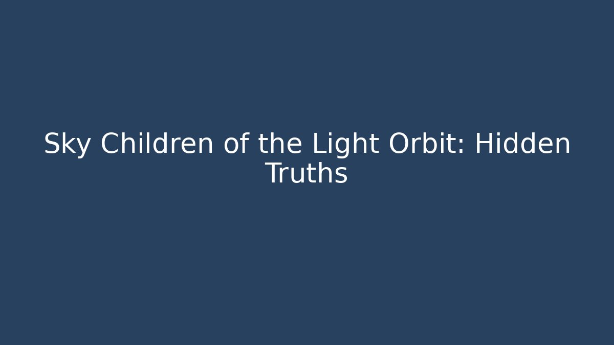 Sky Children of the Light Orbit: Hidden Truths