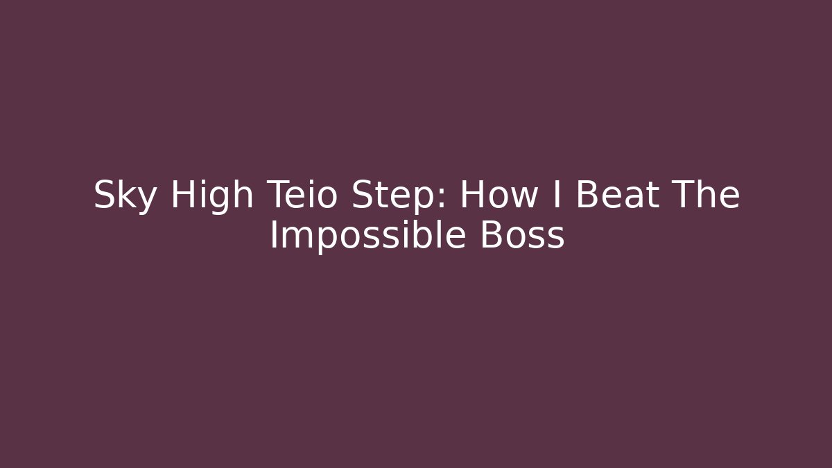 Sky High Teio Step: How I Beat The Impossible Boss