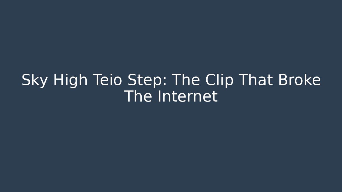 Sky High Teio Step: The Clip That Broke The Internet