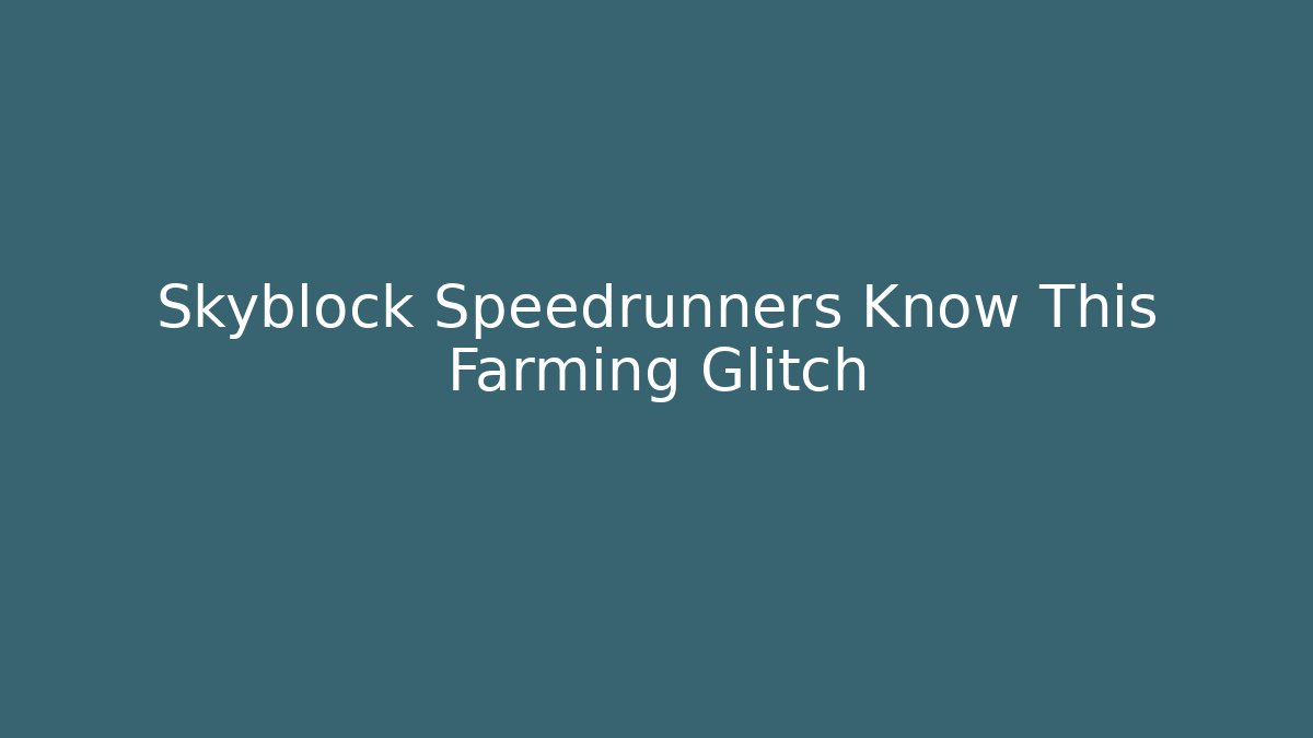 Skyblock Speedrunners Know This Farming Glitch - Vintage E-Juice