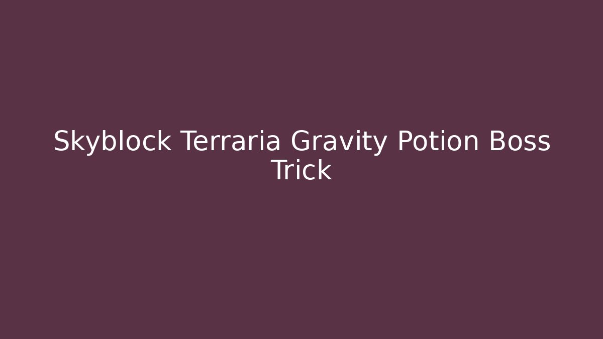 Skyblock Terraria Gravity Potion Boss Trick