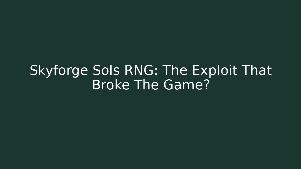 Skyforge Sols RNG: The Exploit That Broke The Game? - Vintage E-Juice