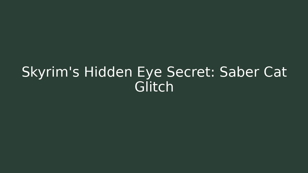 Skyrim's Hidden Eye Secret: Saber Cat Glitch