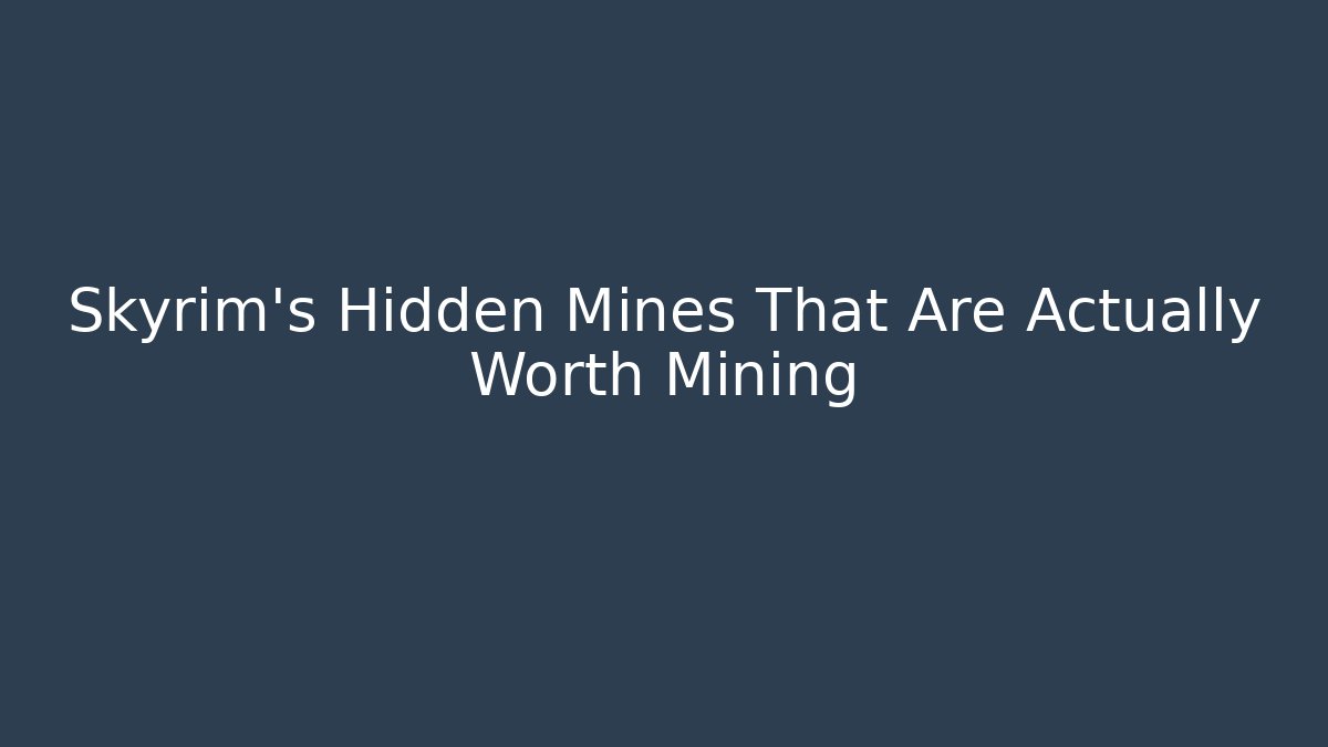 Skyrim's Hidden Mines That Are Actually Worth Mining