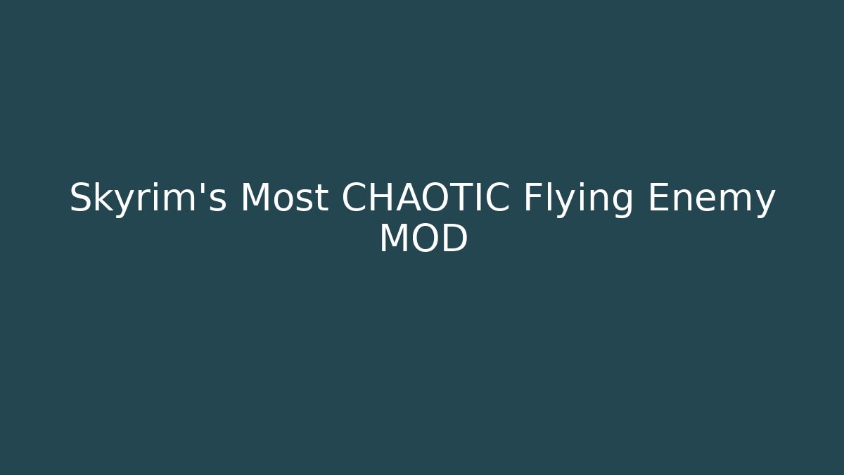 Skyrim's Most CHAOTIC Flying Enemy MOD
