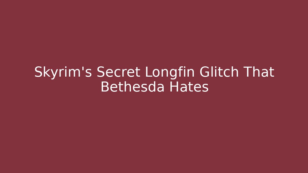 Skyrim's Secret Longfin Glitch That Bethesda Hates