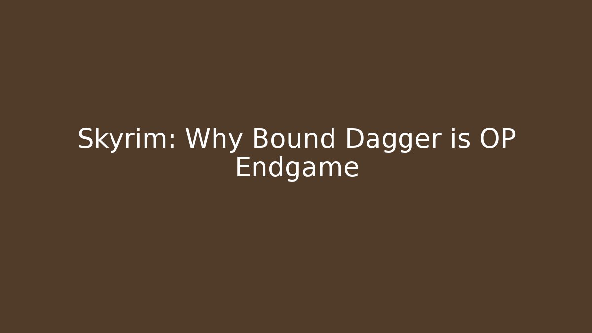 Skyrim: Why Bound Dagger is OP Endgame - Vintage E-Juice