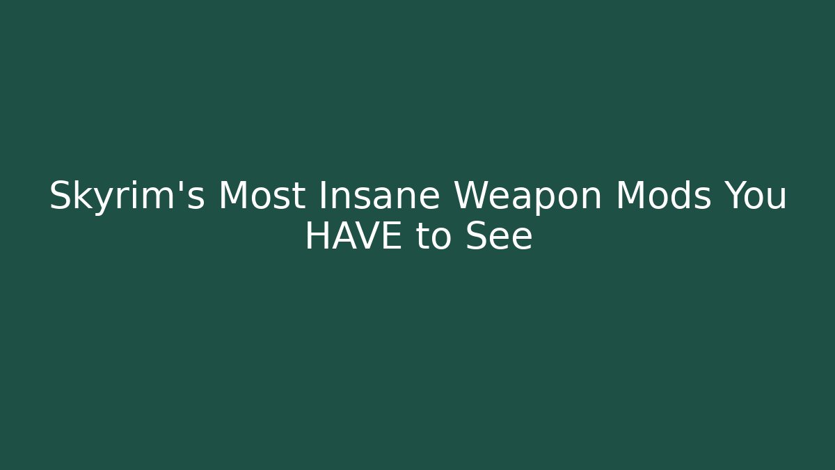 Skyrim’s Most Insane Weapon Mods You HAVE to See