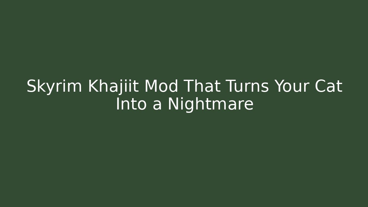 Skyrim Khajiit Mod That Turns Your Cat Into a Nightmare
