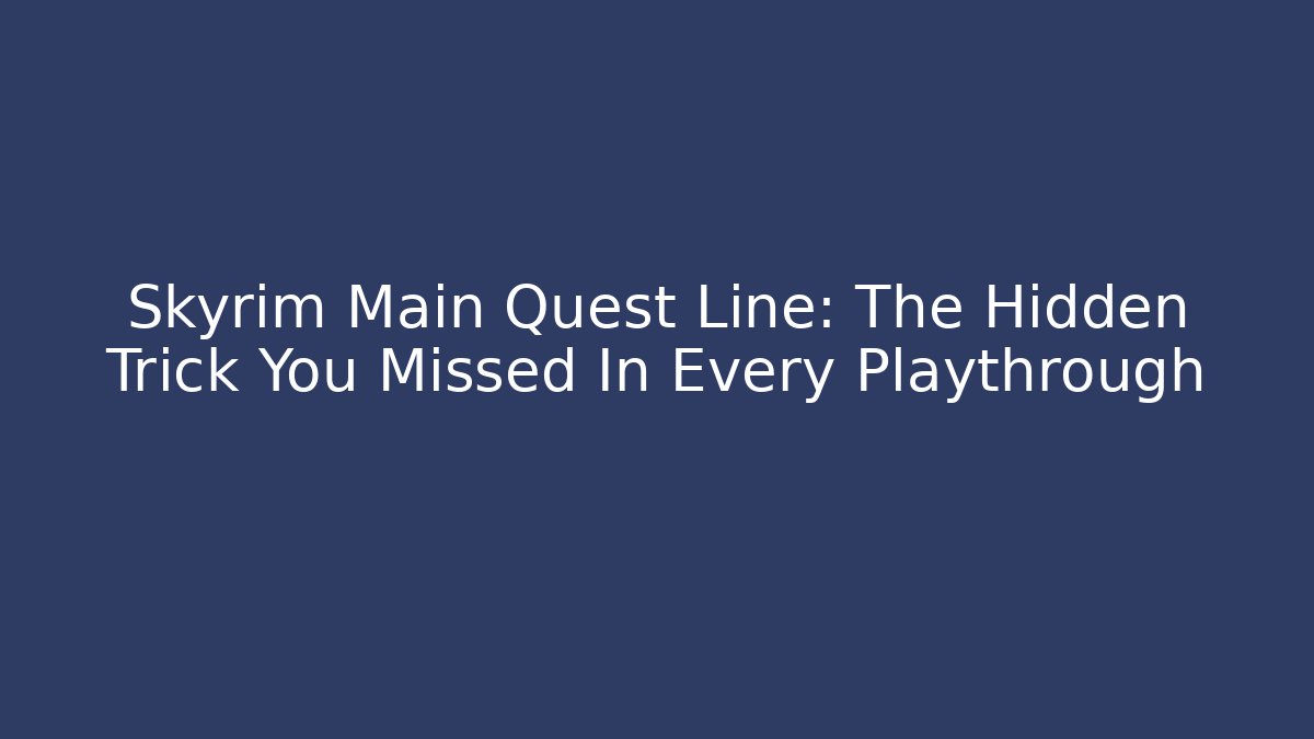 Skyrim Main Quest Line: The Hidden Trick You Missed In Every Playthrough