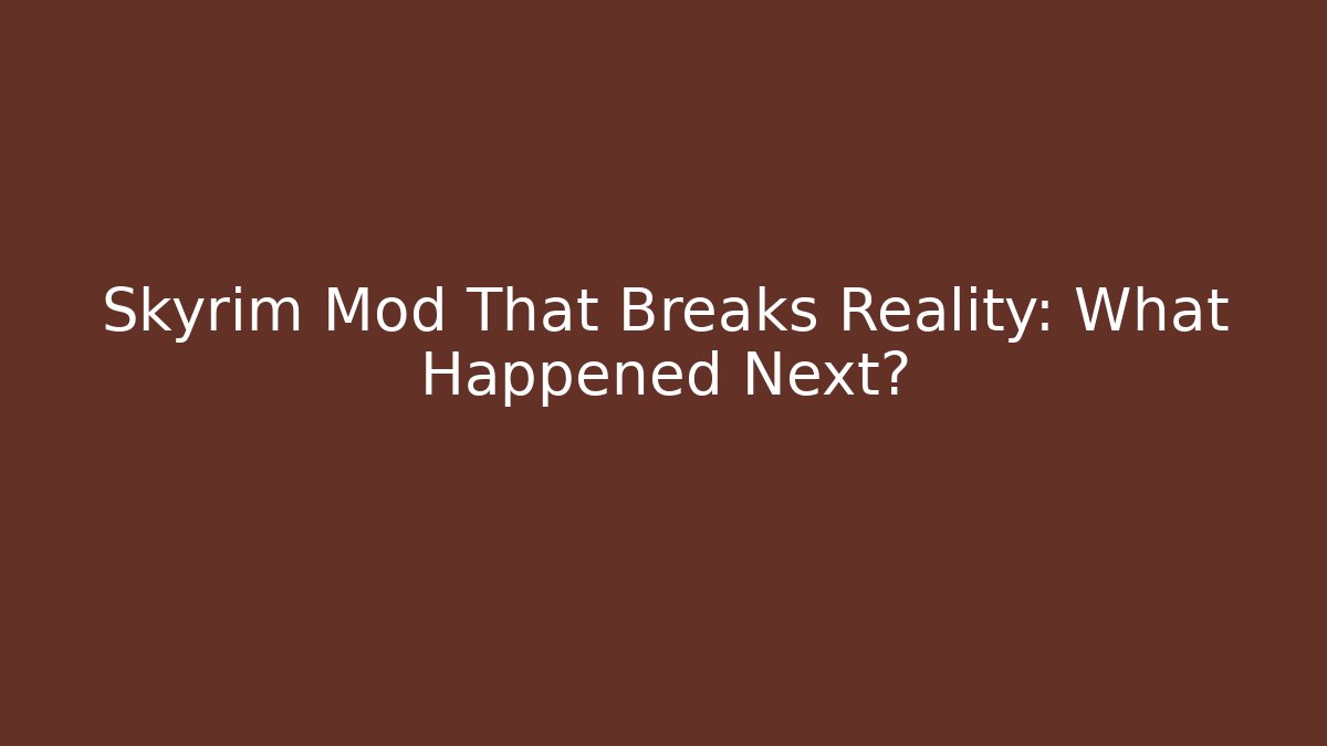 Skyrim Mod That Breaks Reality: What Happened Next? - Vintage E-Juice