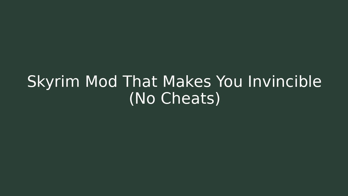 Skyrim Mod That Makes You Invincible (No Cheats)