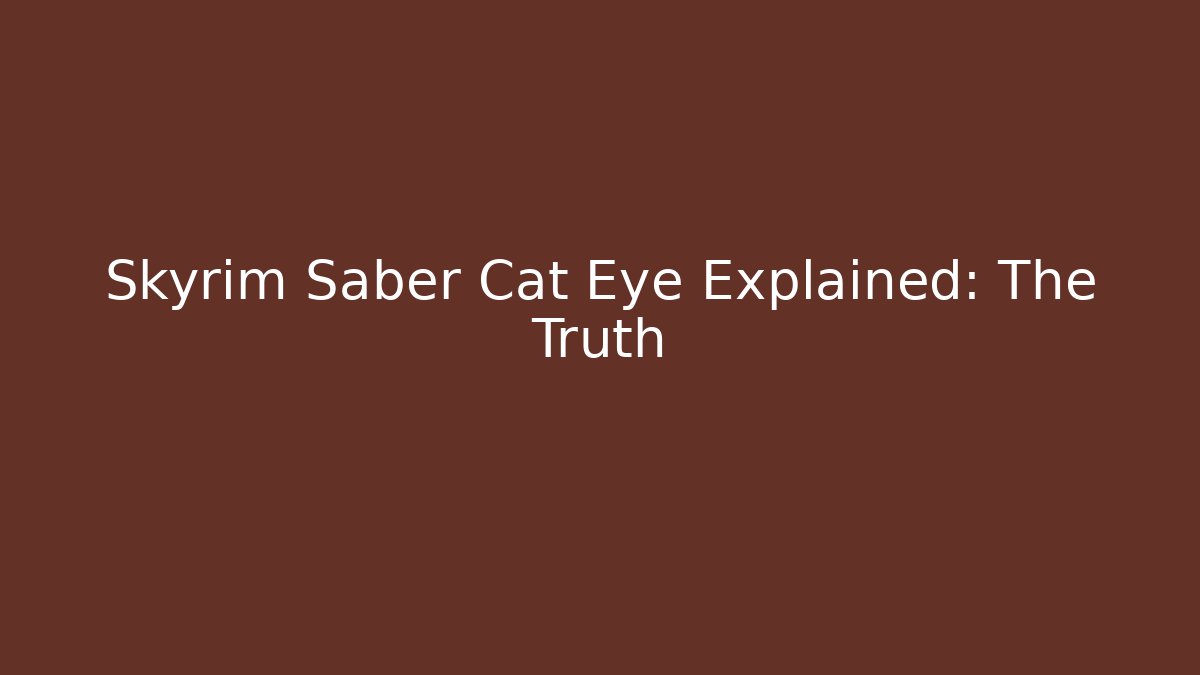 Skyrim Saber Cat Eye Explained: The Truth - Vintage E-Juice