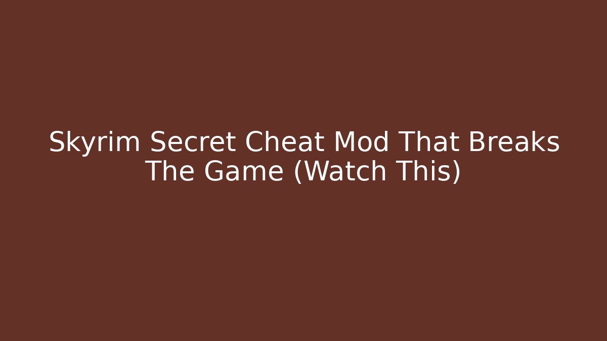 Skyrim Secret Cheat Mod That Breaks The Game (Watch This) - Vintage E-Juice