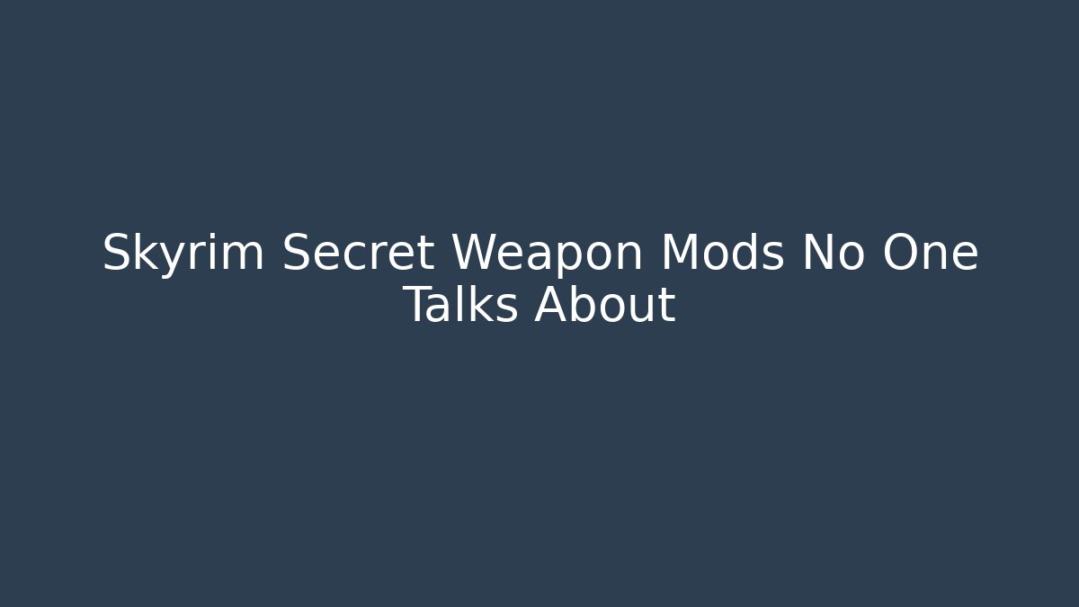 Skyrim Secret Weapon Mods No One Talks About