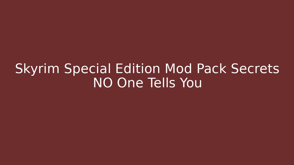 Skyrim Special Edition Mod Pack Secrets NO One Tells You