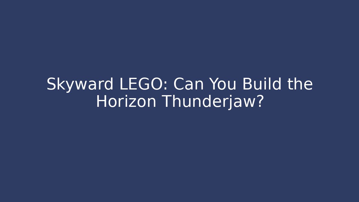 Skyward LEGO: Can You Build the Horizon Thunderjaw?