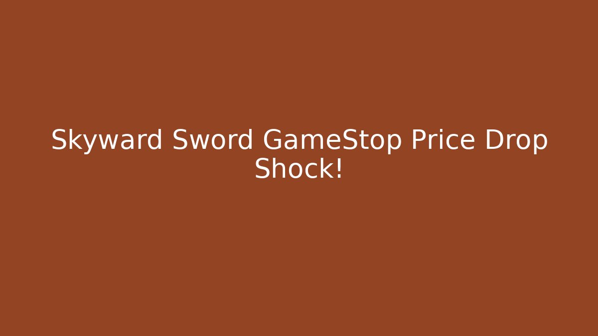 Skyward Sword GameStop Price Drop Shock!