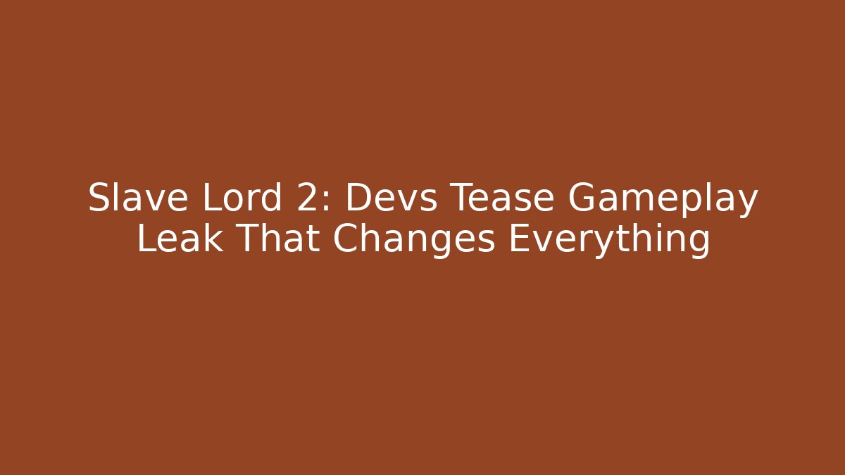 Slave Lord 2: Devs Tease Gameplay Leak That Changes Everything