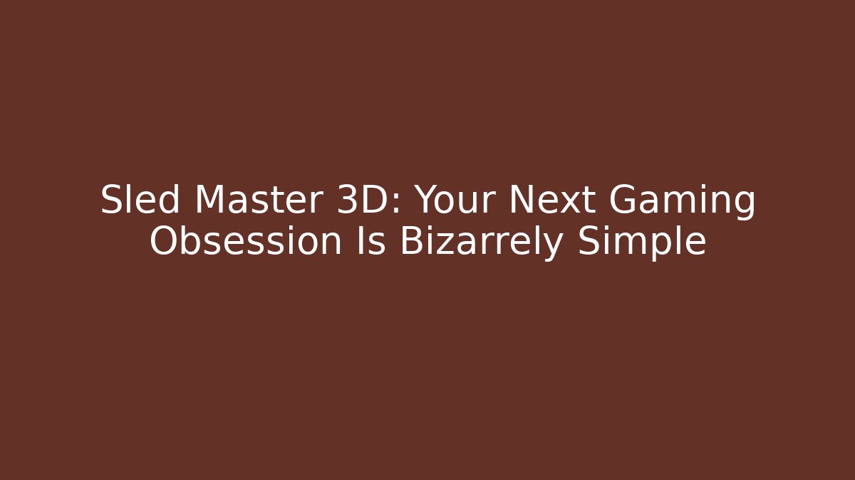 Sled Master 3D: Your Next Gaming Obsession Is Bizarrely Simple - Vintage E-Juice