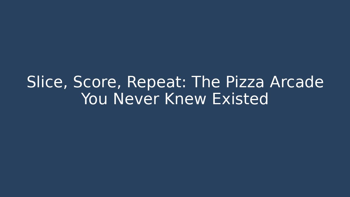 Slice, Score, Repeat: The Pizza Arcade You Never Knew Existed - Vintage E-Juice