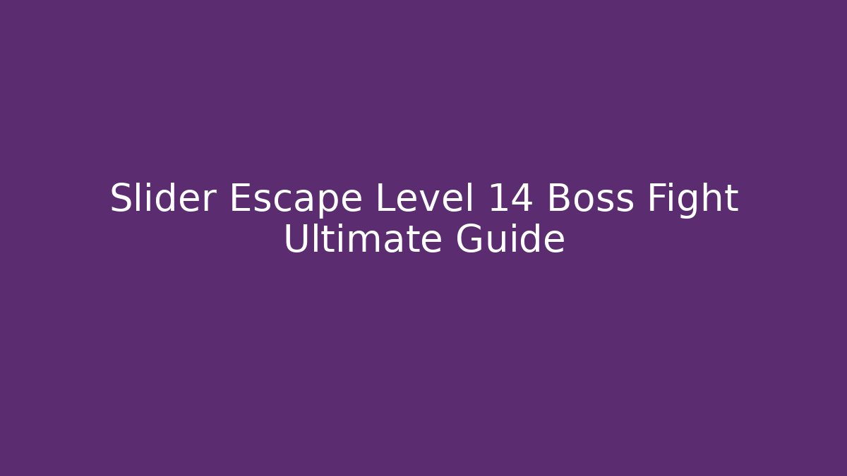 Slider Escape Level 14 Boss Fight Ultimate Guide