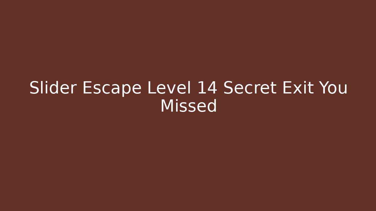 Slider Escape Level 14 Secret Exit You Missed
