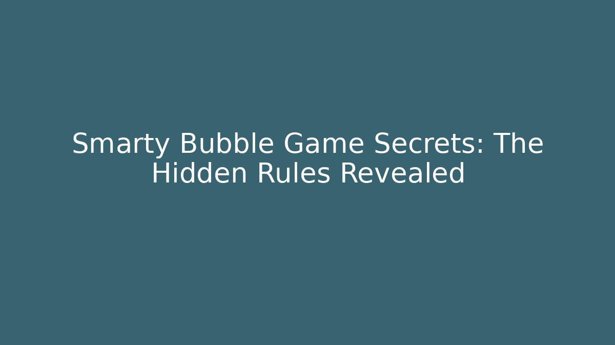 Smarty Bubble Game Secrets: The Hidden Rules Revealed - Vintage E-Juice
