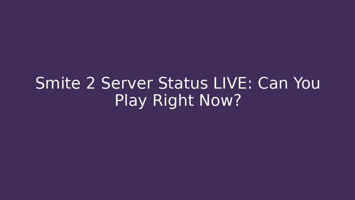 Smite 2 Server Status LIVE: Can You Play Right Now?