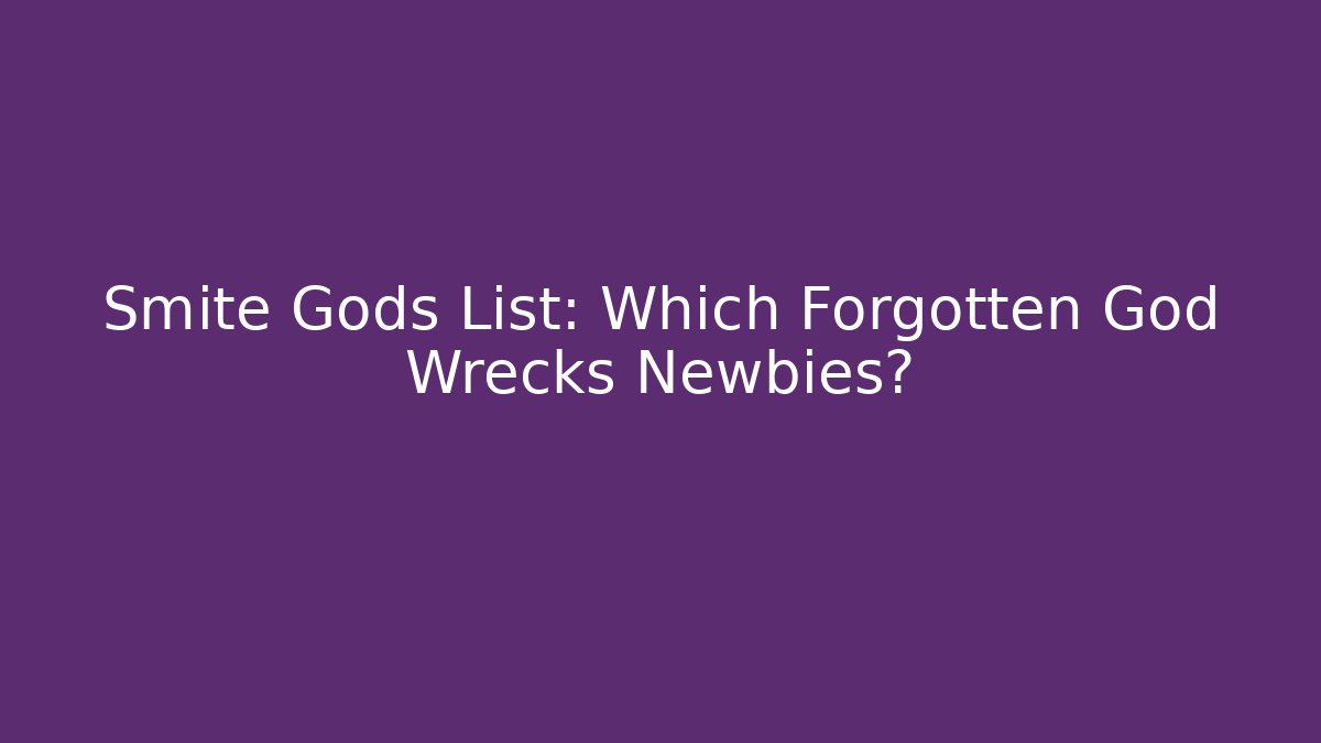 Smite Gods List: Which Forgotten God Wrecks Newbies?