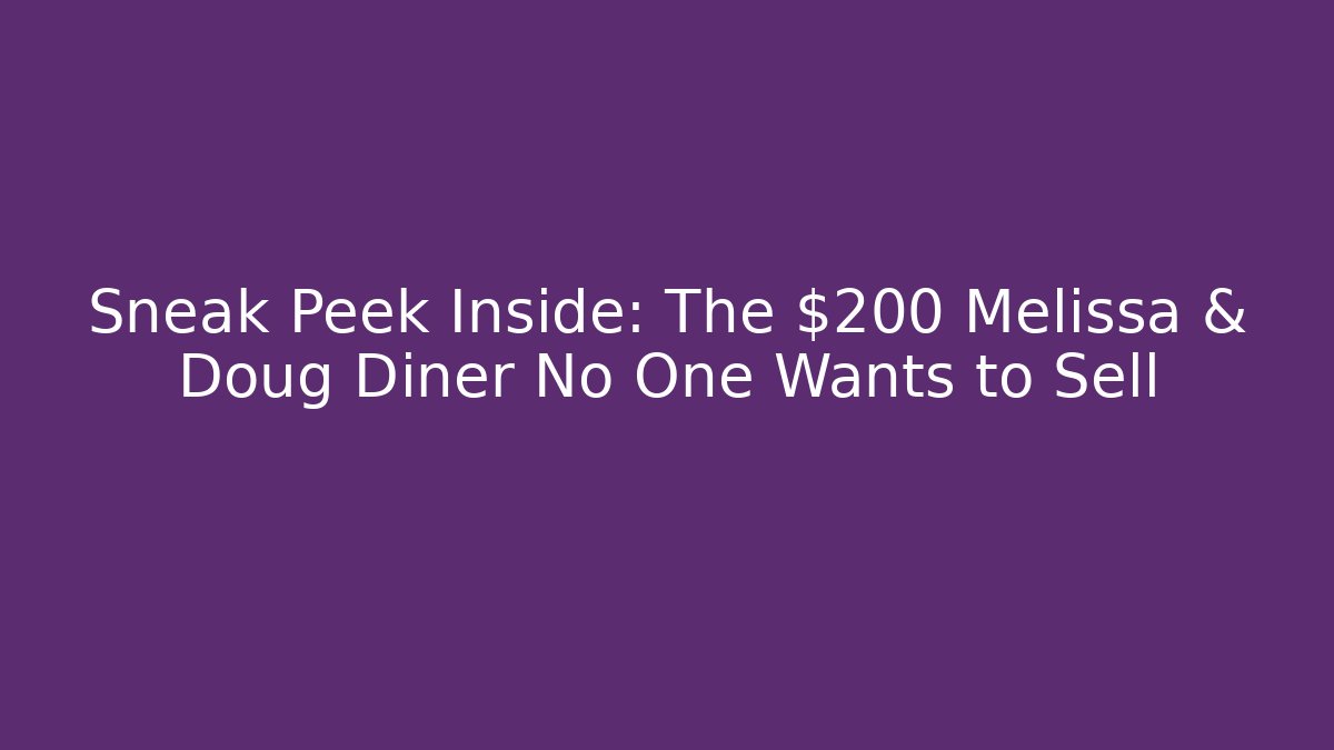 Sneak Peek Inside: The $200 Melissa & Doug Diner No One Wants to Sell - Vintage E-Juice