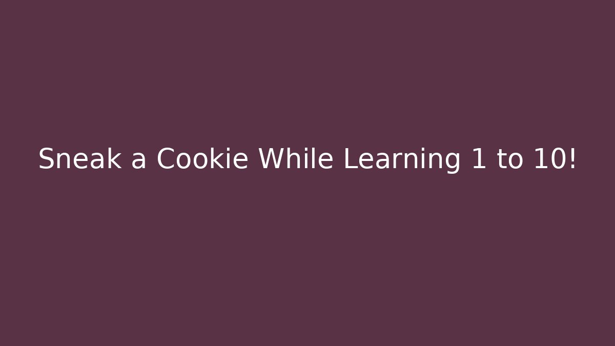 Sneak a Cookie While Learning 1 to 10!
