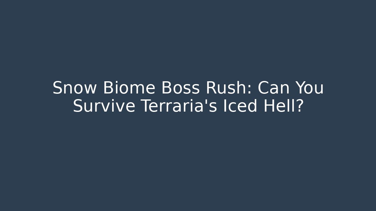 Snow Biome Boss Rush: Can You Survive Terraria's Iced Hell?