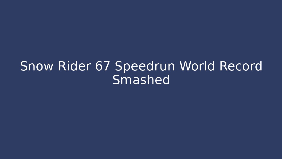 Snow Rider 67 Speedrun World Record Smashed - Vintage E-Juice