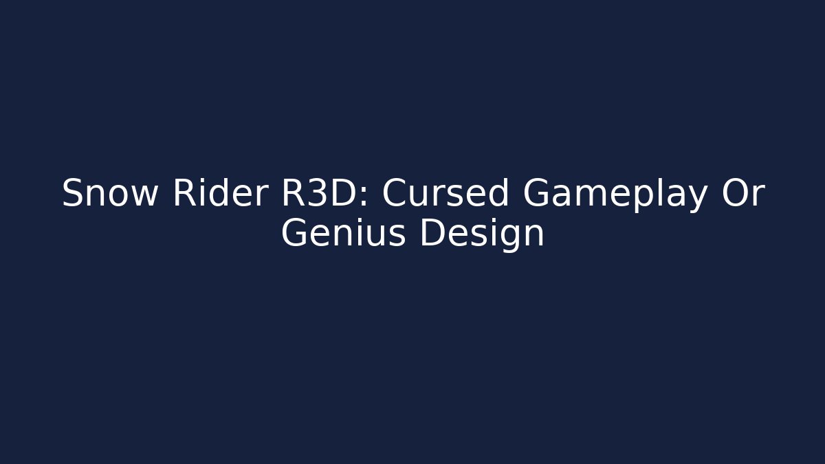 Snow Rider R3D: Cursed Gameplay Or Genius Design