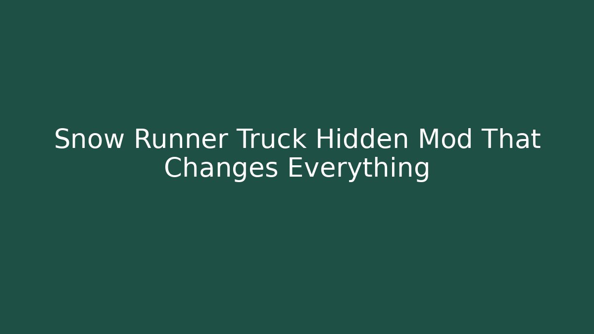 Snow Runner Truck Hidden Mod That Changes Everything - Vintage E-Juice